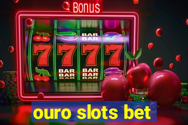 ouro slots bet